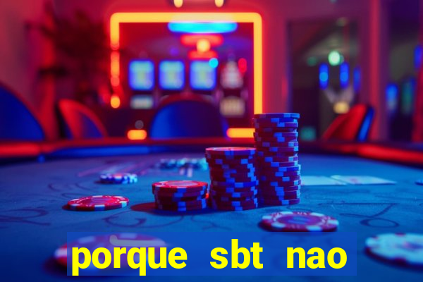 porque sbt nao pega na tv digital